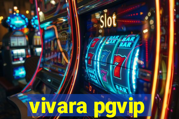 vivara pgvip